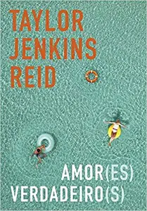 Top 18 - livros romance Amores Verdadeiros (Taylor Jenkins Reid)