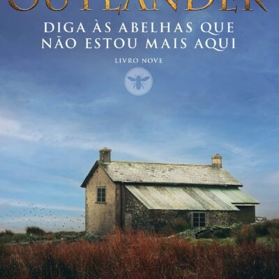 Outlander Livro 9: Resenha de "Diga às abelhas que não estou mais aqui". Vale a pena?