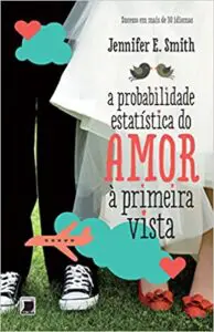 Top 25 - frases de livros de romance A Probabilidade Estatística do Amor à Primeira Vista (Jennifer E. Smith)