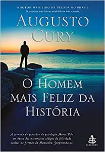 Melhores Livros De Augusto Cury O Homem Mais Feliz da História