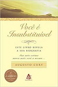 Melhores Livros De Augusto Cury Você é Insubstituível