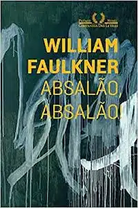 Absalão, Absalão! (William Faulkner – 1936)