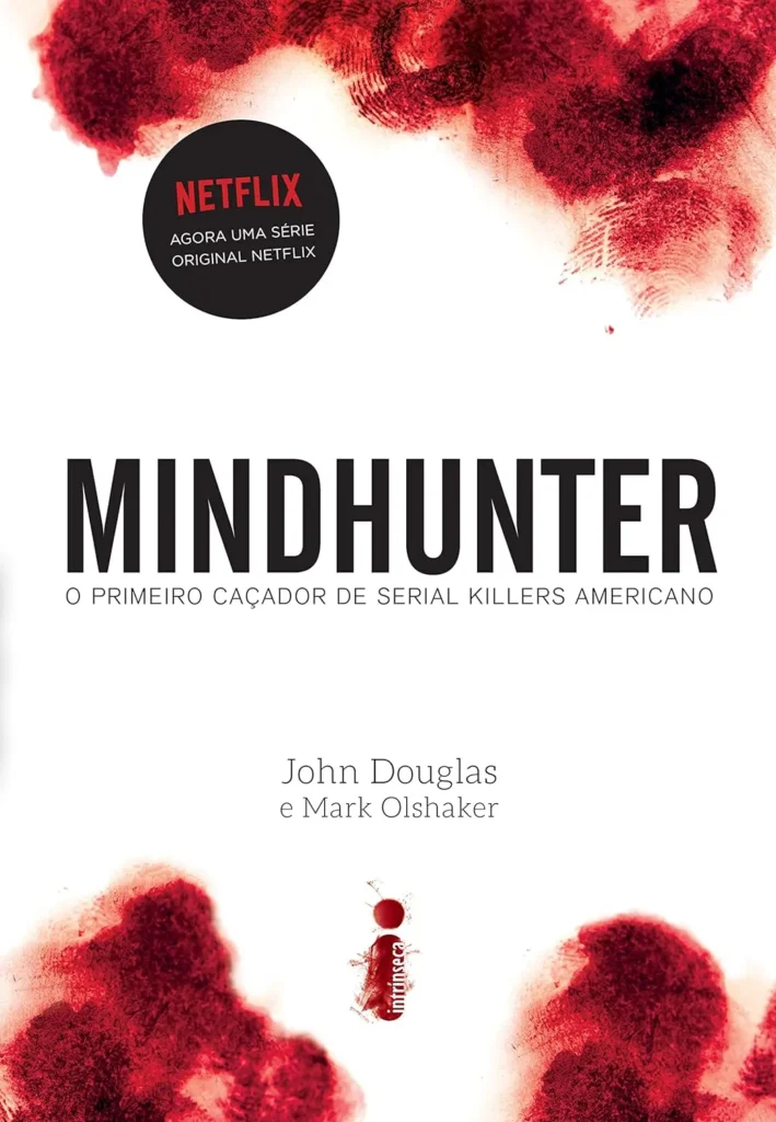 Mindhunter: O Primeira Caçador de Serial Killers americano – John Douglas & Lucas Peterson