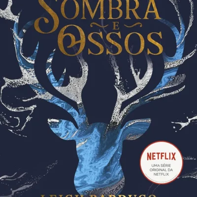 Sombra e Ossos: Ordem de Leitura dos Livros de Leigh Bardugo e o Universo Grisha