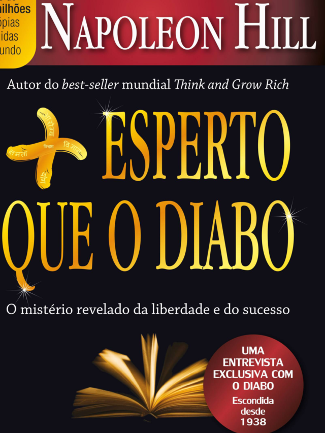 12 Segredos do Sucesso com ‘Mais Esperto Que o Diabo’ de Napoleon Hill