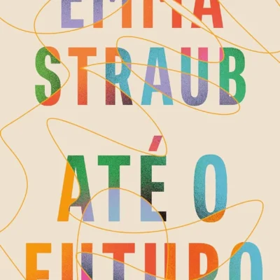 Resenha do livro Até o Futuro Emma Straub