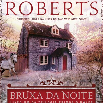Conheça a trilogia Primos O'Dwyer de Nora Roberts. Encante-se com "Bruxa da noite" e mergulhe em um mundo de magia e amor.