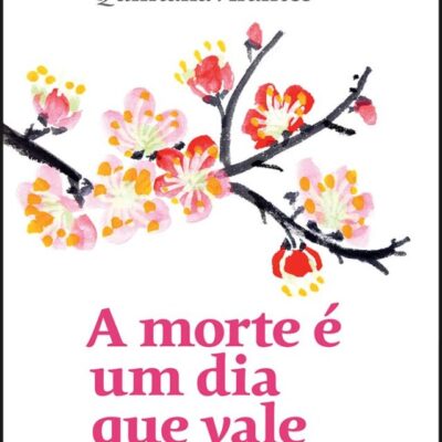 A morte é um dia que vale a pena viver: E um excelente motivo para se buscar um novo olhar para a vida