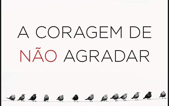 A Coragem de Não Agradar